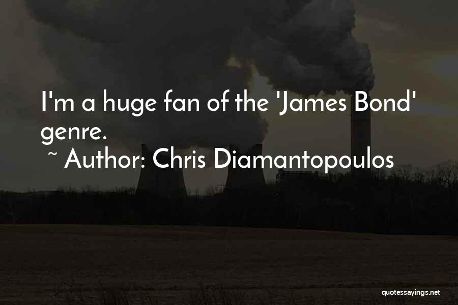 Chris Diamantopoulos Quotes: I'm A Huge Fan Of The 'james Bond' Genre.