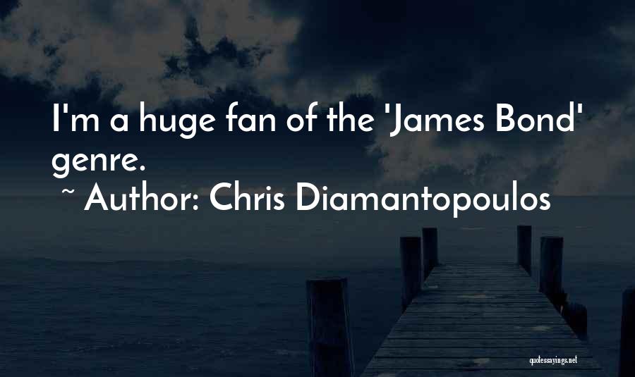 Chris Diamantopoulos Quotes: I'm A Huge Fan Of The 'james Bond' Genre.