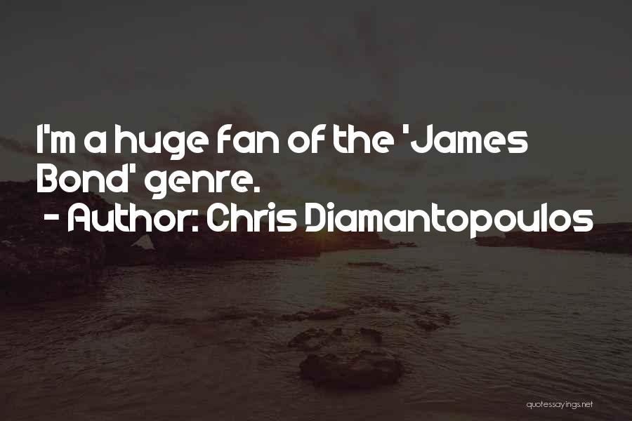 Chris Diamantopoulos Quotes: I'm A Huge Fan Of The 'james Bond' Genre.