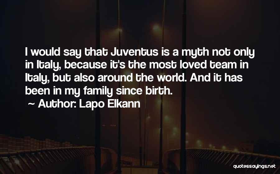 Lapo Elkann Quotes: I Would Say That Juventus Is A Myth Not Only In Italy, Because It's The Most Loved Team In Italy,