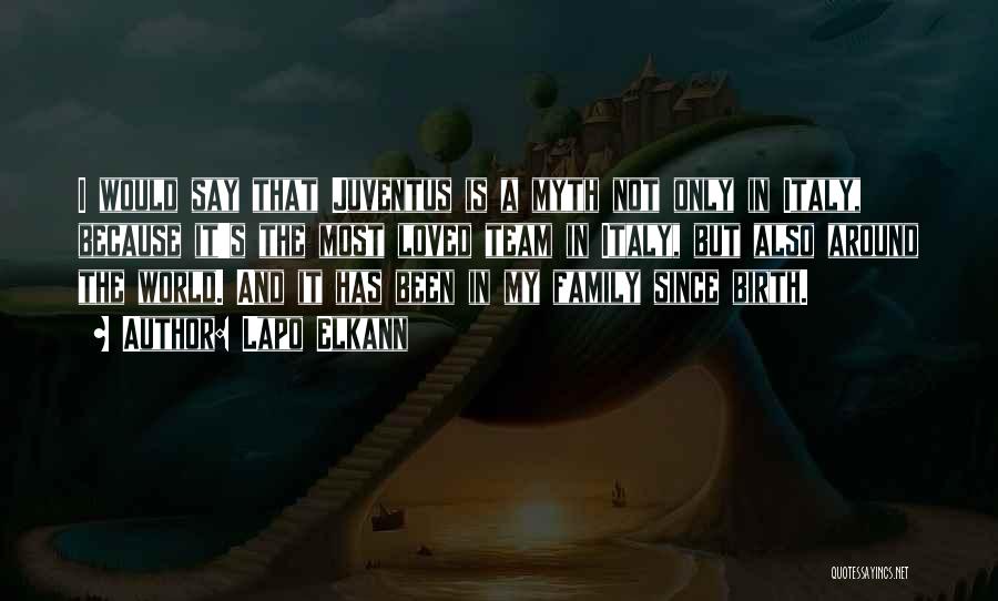 Lapo Elkann Quotes: I Would Say That Juventus Is A Myth Not Only In Italy, Because It's The Most Loved Team In Italy,