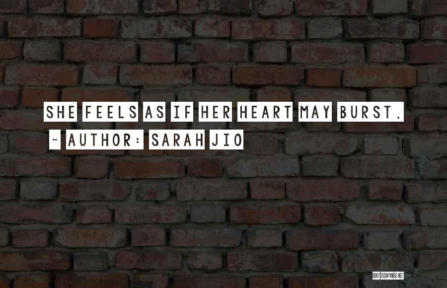 Sarah Jio Quotes: She Feels As If Her Heart May Burst.