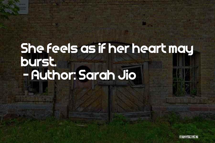 Sarah Jio Quotes: She Feels As If Her Heart May Burst.