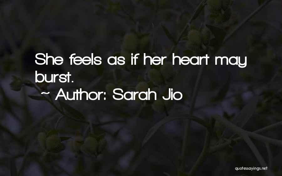 Sarah Jio Quotes: She Feels As If Her Heart May Burst.