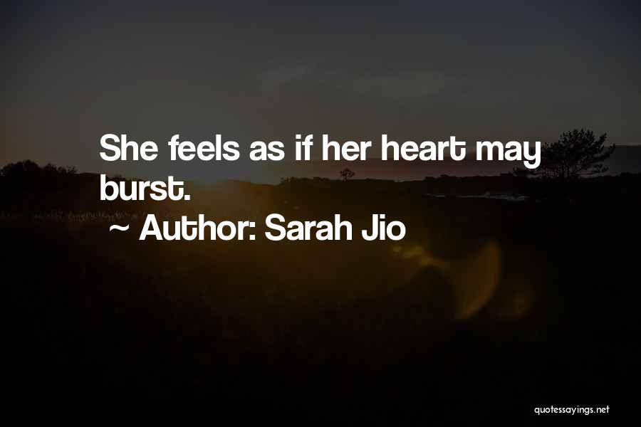 Sarah Jio Quotes: She Feels As If Her Heart May Burst.
