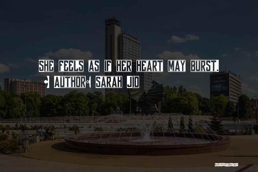 Sarah Jio Quotes: She Feels As If Her Heart May Burst.