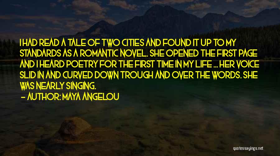 Maya Angelou Quotes: I Had Read A Tale Of Two Cities And Found It Up To My Standards As A Romantic Novel. She