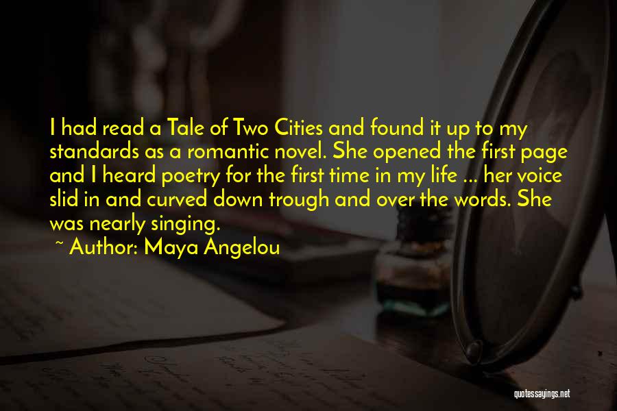 Maya Angelou Quotes: I Had Read A Tale Of Two Cities And Found It Up To My Standards As A Romantic Novel. She