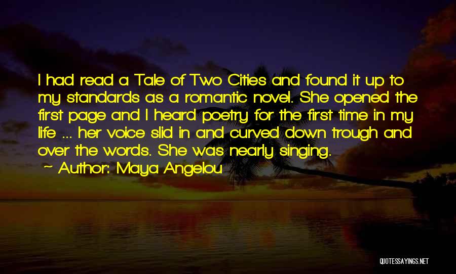 Maya Angelou Quotes: I Had Read A Tale Of Two Cities And Found It Up To My Standards As A Romantic Novel. She