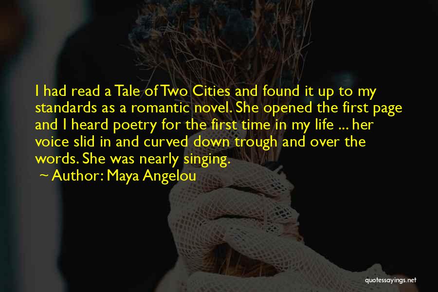 Maya Angelou Quotes: I Had Read A Tale Of Two Cities And Found It Up To My Standards As A Romantic Novel. She