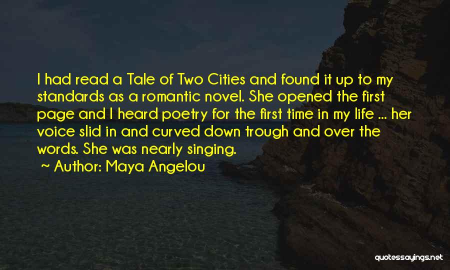 Maya Angelou Quotes: I Had Read A Tale Of Two Cities And Found It Up To My Standards As A Romantic Novel. She