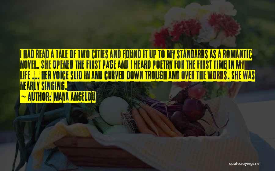 Maya Angelou Quotes: I Had Read A Tale Of Two Cities And Found It Up To My Standards As A Romantic Novel. She