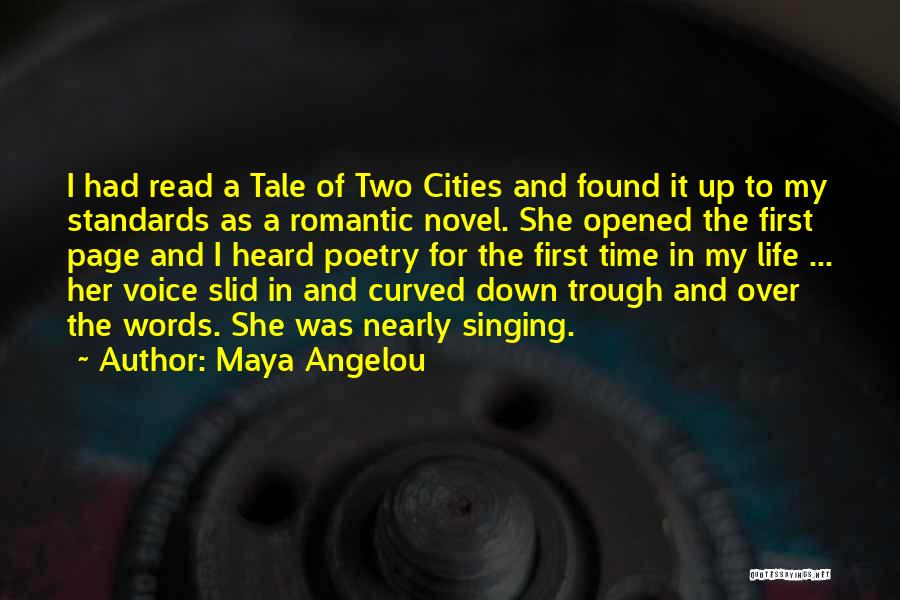 Maya Angelou Quotes: I Had Read A Tale Of Two Cities And Found It Up To My Standards As A Romantic Novel. She