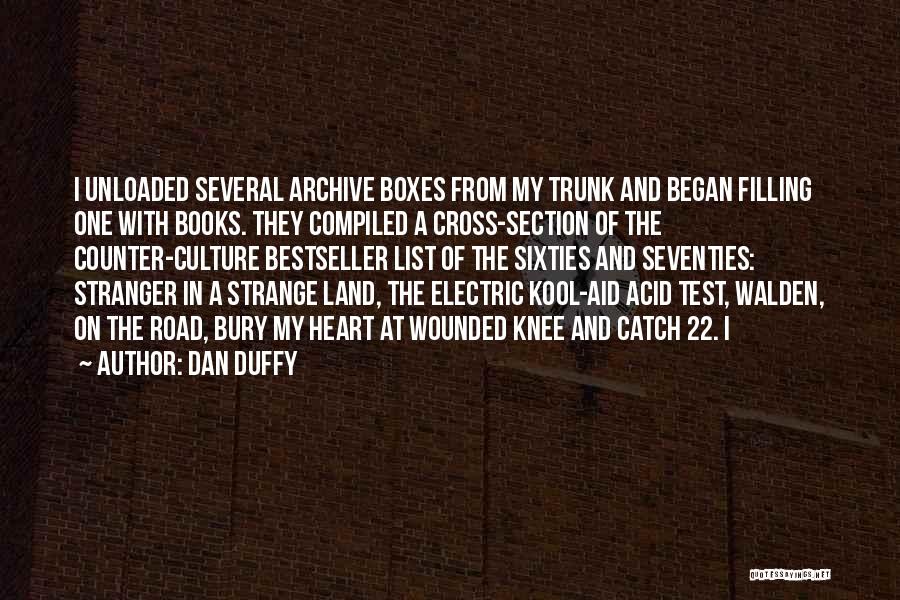 Dan Duffy Quotes: I Unloaded Several Archive Boxes From My Trunk And Began Filling One With Books. They Compiled A Cross-section Of The