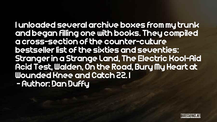 Dan Duffy Quotes: I Unloaded Several Archive Boxes From My Trunk And Began Filling One With Books. They Compiled A Cross-section Of The