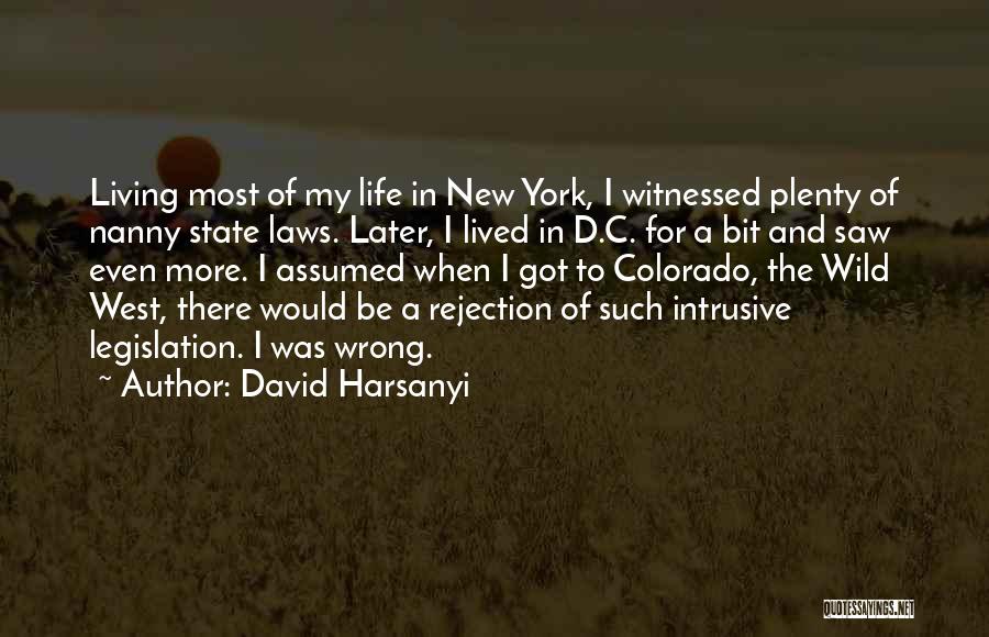 David Harsanyi Quotes: Living Most Of My Life In New York, I Witnessed Plenty Of Nanny State Laws. Later, I Lived In D.c.