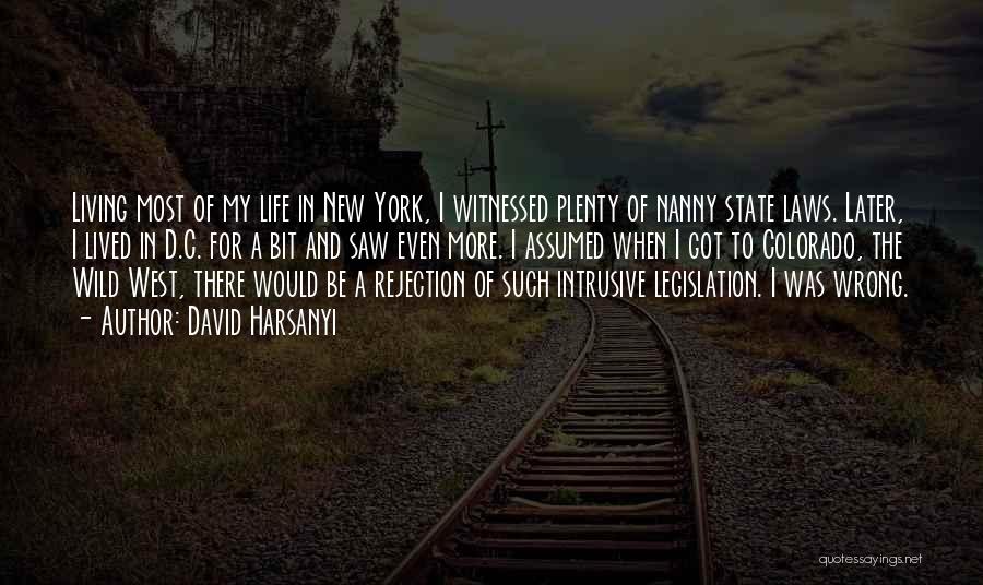 David Harsanyi Quotes: Living Most Of My Life In New York, I Witnessed Plenty Of Nanny State Laws. Later, I Lived In D.c.