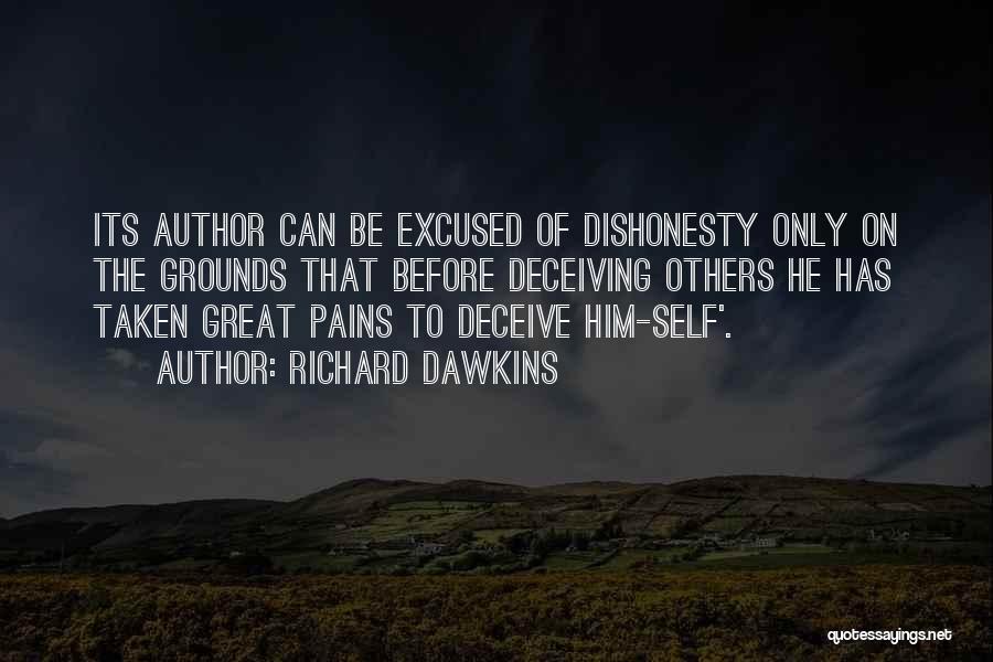 Richard Dawkins Quotes: Its Author Can Be Excused Of Dishonesty Only On The Grounds That Before Deceiving Others He Has Taken Great Pains