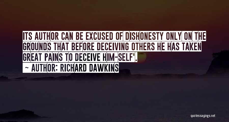 Richard Dawkins Quotes: Its Author Can Be Excused Of Dishonesty Only On The Grounds That Before Deceiving Others He Has Taken Great Pains