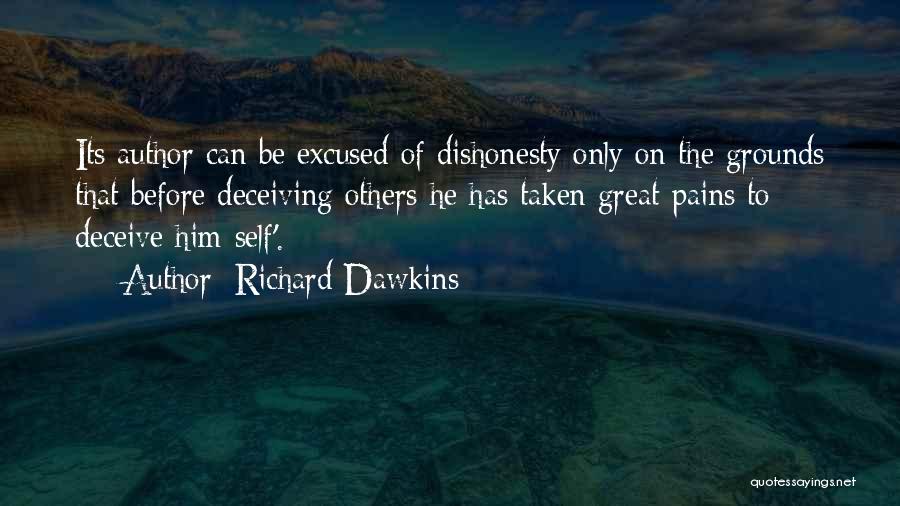 Richard Dawkins Quotes: Its Author Can Be Excused Of Dishonesty Only On The Grounds That Before Deceiving Others He Has Taken Great Pains