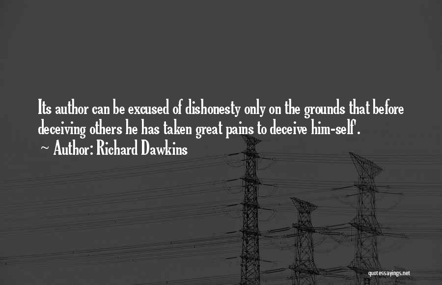 Richard Dawkins Quotes: Its Author Can Be Excused Of Dishonesty Only On The Grounds That Before Deceiving Others He Has Taken Great Pains