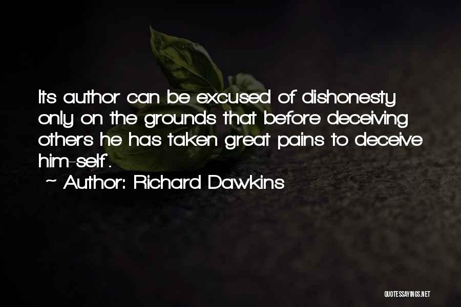 Richard Dawkins Quotes: Its Author Can Be Excused Of Dishonesty Only On The Grounds That Before Deceiving Others He Has Taken Great Pains