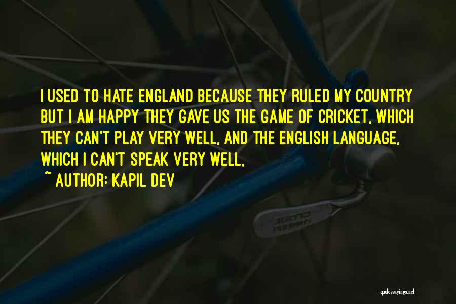 Kapil Dev Quotes: I Used To Hate England Because They Ruled My Country But I Am Happy They Gave Us The Game Of