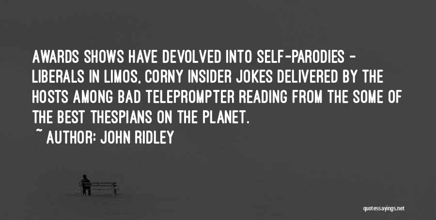 John Ridley Quotes: Awards Shows Have Devolved Into Self-parodies - Liberals In Limos, Corny Insider Jokes Delivered By The Hosts Among Bad Teleprompter