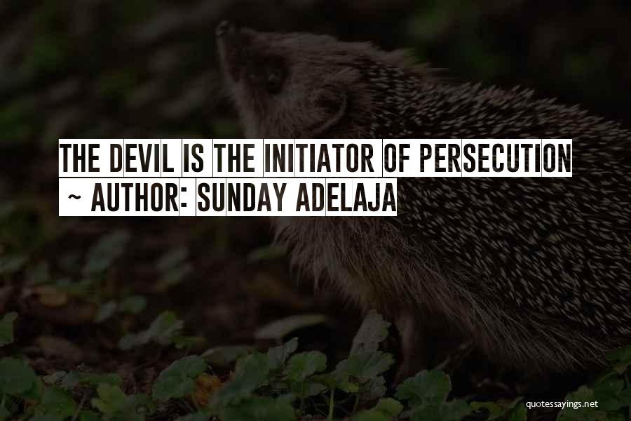 Sunday Adelaja Quotes: The Devil Is The Initiator Of Persecution