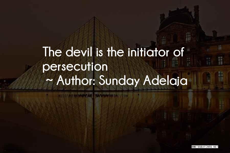 Sunday Adelaja Quotes: The Devil Is The Initiator Of Persecution