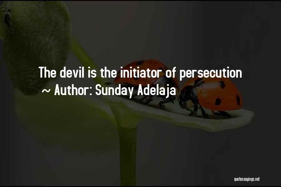 Sunday Adelaja Quotes: The Devil Is The Initiator Of Persecution