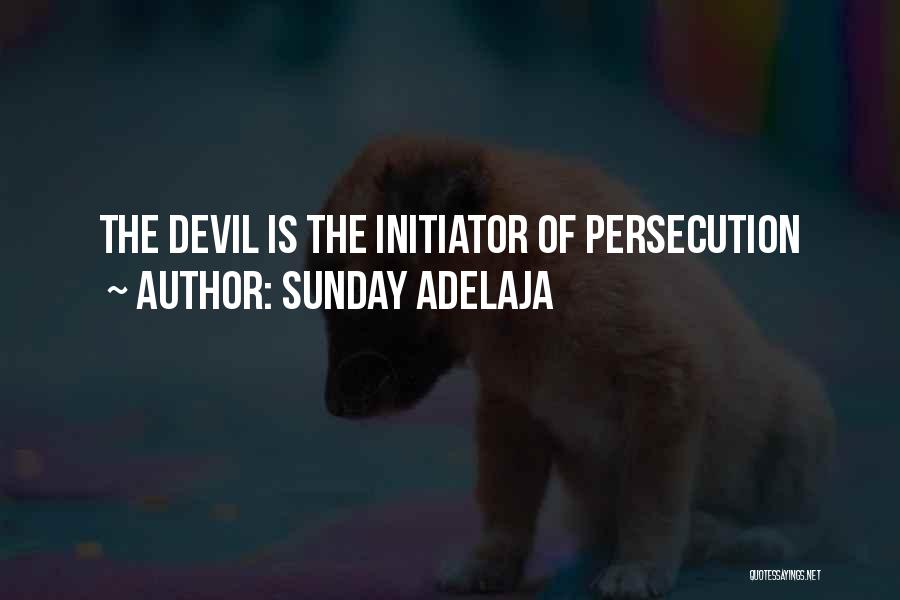 Sunday Adelaja Quotes: The Devil Is The Initiator Of Persecution