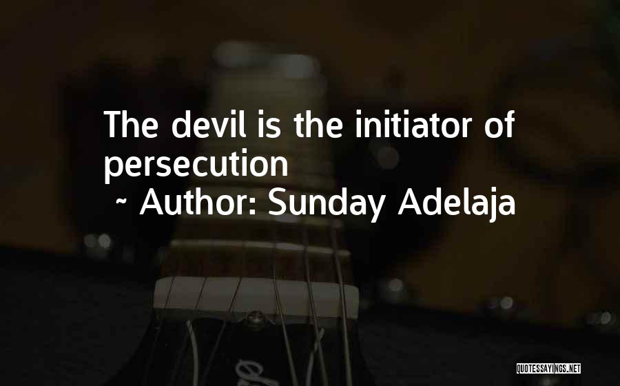 Sunday Adelaja Quotes: The Devil Is The Initiator Of Persecution