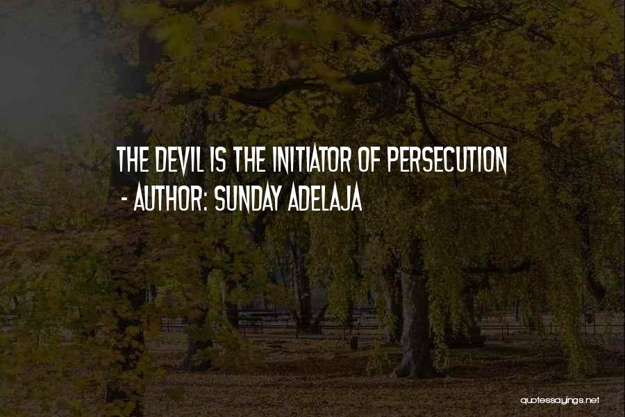 Sunday Adelaja Quotes: The Devil Is The Initiator Of Persecution