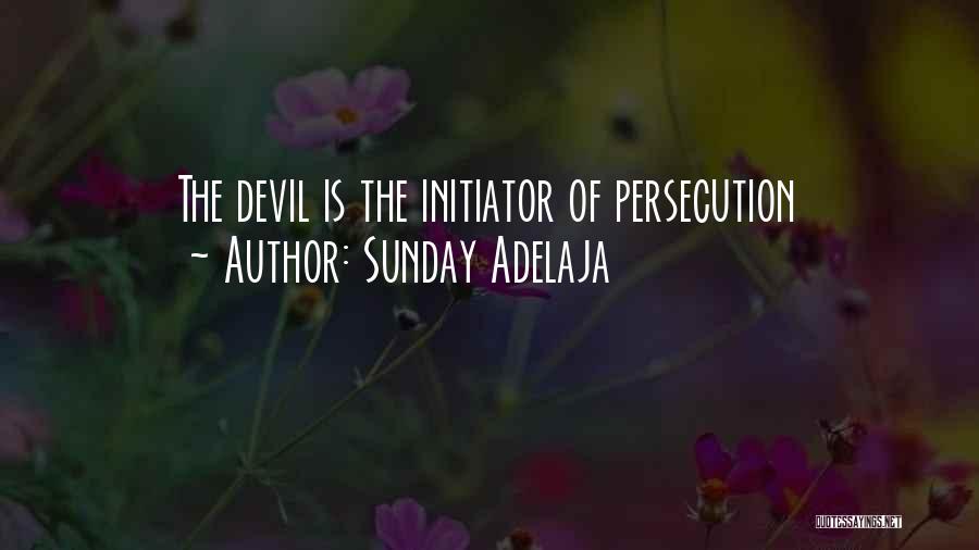 Sunday Adelaja Quotes: The Devil Is The Initiator Of Persecution