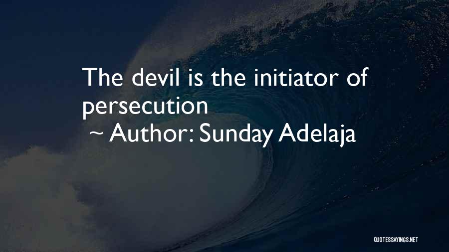 Sunday Adelaja Quotes: The Devil Is The Initiator Of Persecution