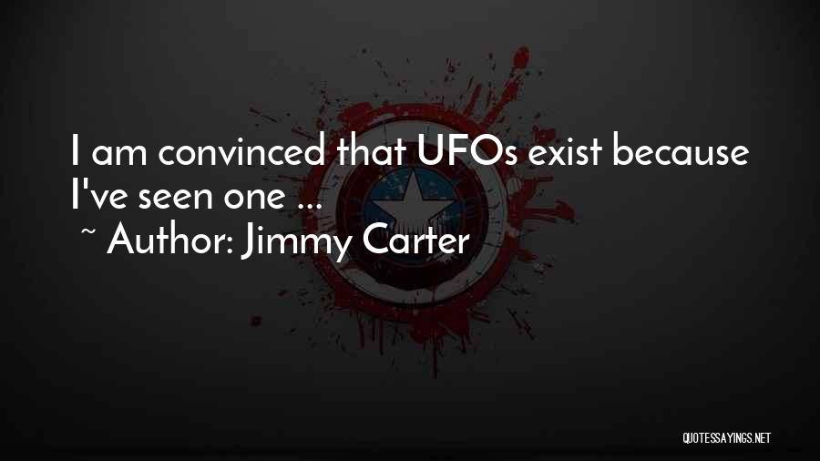 Jimmy Carter Quotes: I Am Convinced That Ufos Exist Because I've Seen One ...