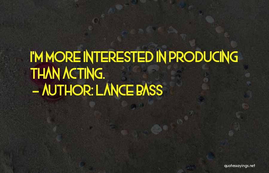 Lance Bass Quotes: I'm More Interested In Producing Than Acting.