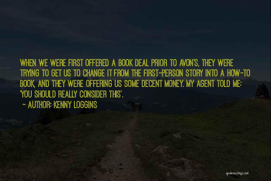 Kenny Loggins Quotes: When We Were First Offered A Book Deal Prior To Avon's, They Were Trying To Get Us To Change It