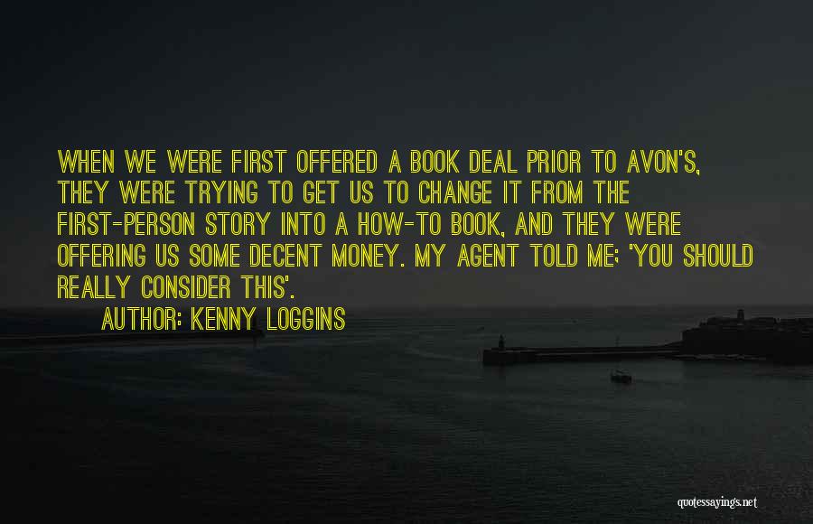 Kenny Loggins Quotes: When We Were First Offered A Book Deal Prior To Avon's, They Were Trying To Get Us To Change It