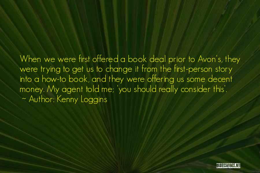 Kenny Loggins Quotes: When We Were First Offered A Book Deal Prior To Avon's, They Were Trying To Get Us To Change It