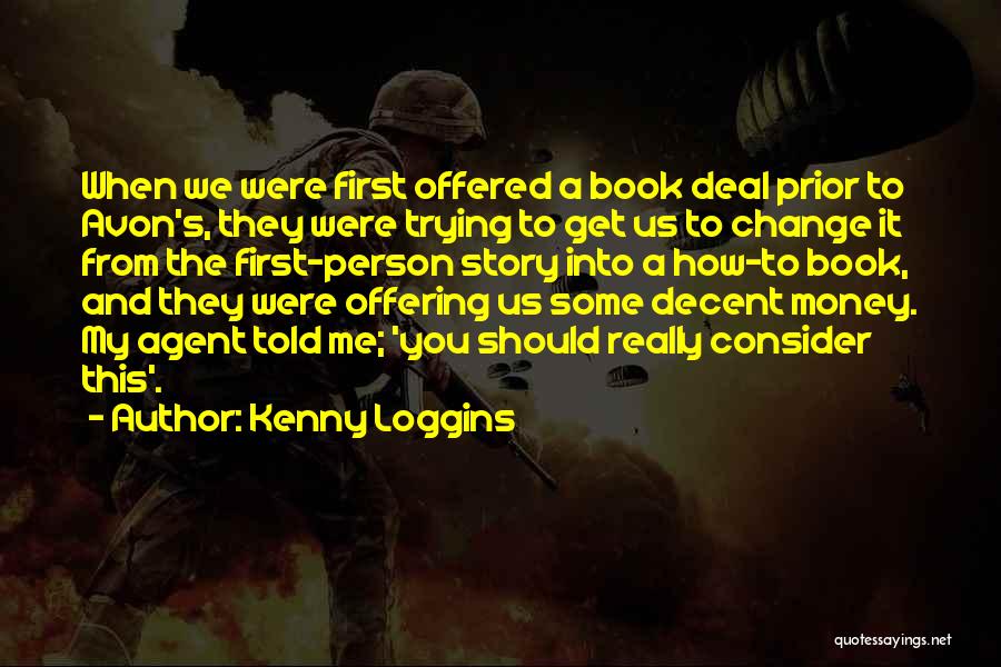 Kenny Loggins Quotes: When We Were First Offered A Book Deal Prior To Avon's, They Were Trying To Get Us To Change It