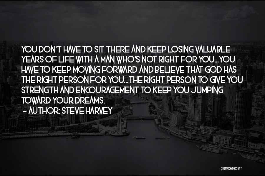 Steve Harvey Quotes: You Don't Have To Sit There And Keep Losing Valuable Years Of Life With A Man Who's Not Right For