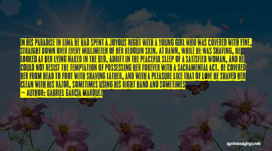 Gabriel Garcia Marquez Quotes: In His Paradise In Lima He Had Spent A Joyous Night With A Young Girl Who Was Covered With Fine,