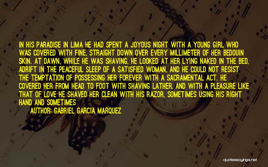 Gabriel Garcia Marquez Quotes: In His Paradise In Lima He Had Spent A Joyous Night With A Young Girl Who Was Covered With Fine,