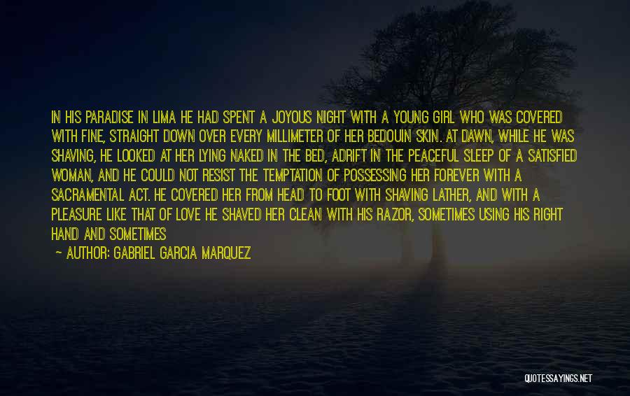 Gabriel Garcia Marquez Quotes: In His Paradise In Lima He Had Spent A Joyous Night With A Young Girl Who Was Covered With Fine,