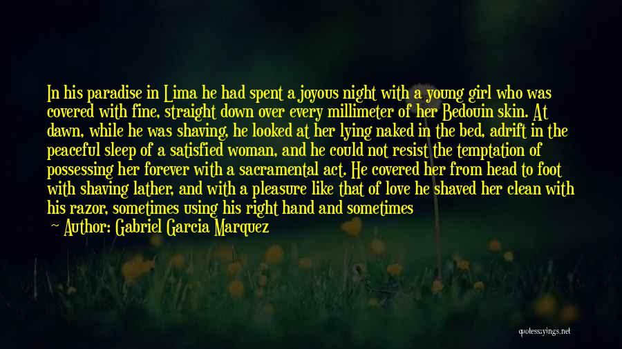 Gabriel Garcia Marquez Quotes: In His Paradise In Lima He Had Spent A Joyous Night With A Young Girl Who Was Covered With Fine,