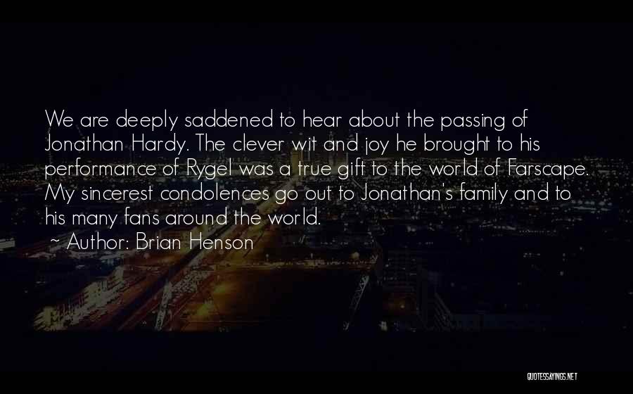 Brian Henson Quotes: We Are Deeply Saddened To Hear About The Passing Of Jonathan Hardy. The Clever Wit And Joy He Brought To