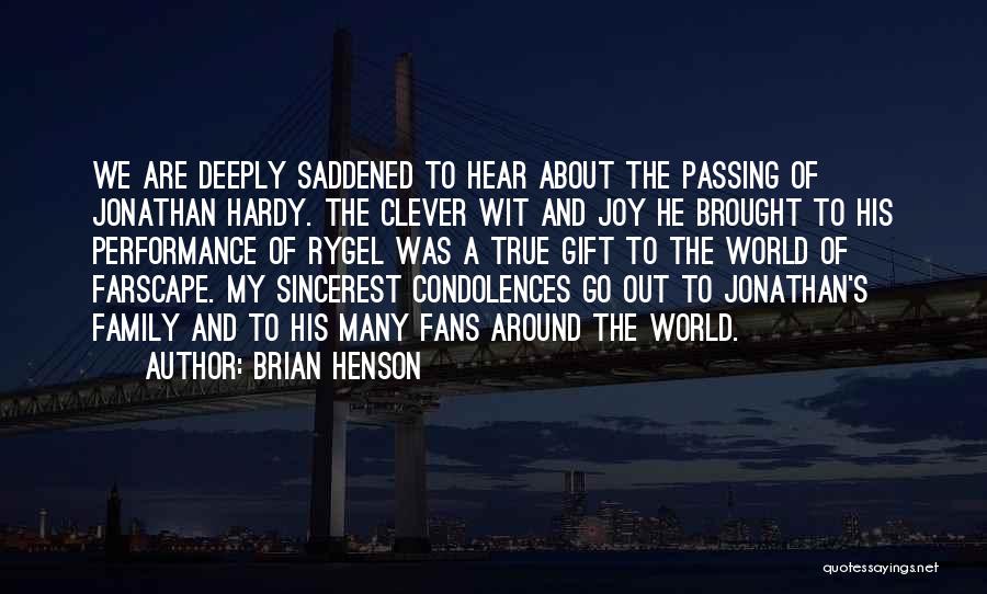 Brian Henson Quotes: We Are Deeply Saddened To Hear About The Passing Of Jonathan Hardy. The Clever Wit And Joy He Brought To