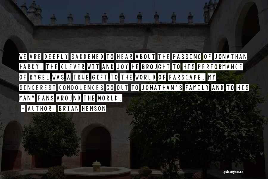 Brian Henson Quotes: We Are Deeply Saddened To Hear About The Passing Of Jonathan Hardy. The Clever Wit And Joy He Brought To